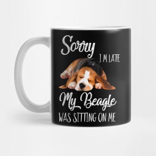 Sorry I'm late My Beagle was sitting on me Mug